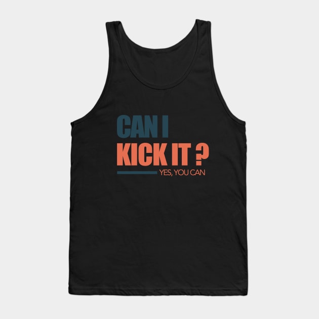 can i kick it Tank Top by Sher-ri